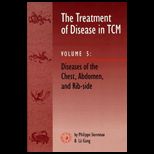 Treatment of Disease in TCM  Diseases of the Chest, Abdomen and Rib side   Volume 5