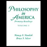 Philosophy in America  Primary Readings, Volume 1