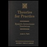 Theories for Practice  Symbolic Interactionist Translations