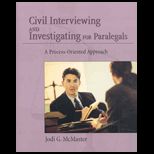 Civil Interviewing and Investigation for Paralegals  A Process Oriented Approach  With CD