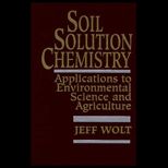 Soil Solution Chemistry  Applications to Environmental Science and Agriculture