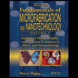 Fundamentals of Microfabrication and Nanotechnology Solid State Physics, Fluidics, and Analytical Techniques Volume 1