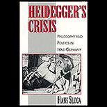 Heideggers Crisis  Philosophy and Politics in Nazi Germany