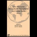 Civic Discourse  Intercultural, International, and Global Media, Volume 2