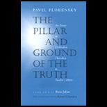 Pillar and the Ground of the Truth  Essay in Orthodox Theodicy in Twelve Letters