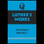 Luther Works  Devotional Writings I