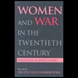 Women and War in Twentieth Century  Enlisted with or without Consent