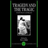 Tragedy and the Tragic  Greek Theatre and Beyond