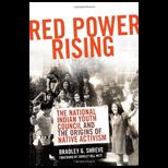 Red Power Rising The National Indian Youth Council and the Origins of Native Activism