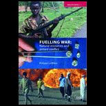 Fuelling War  Natural Resources and Armed Conflicts
