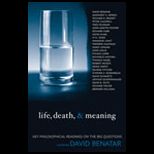 Life, Death, and Meaning  Key Philosophical Readings on the Big Questions
