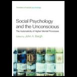 Social Psychology and the Unconscious The Automaticity of Higher Mental Processes