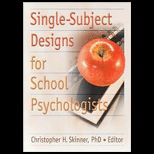 Single Subject Designs For School Psychologists