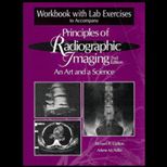 Workbook with Lab Exercise to Accompany Principles of Radiographic Imaging  An Art and a Science