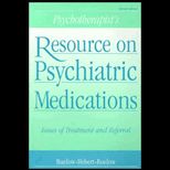 Psychotherapists Resource on Psychiatric Medications  Issues of Treatment and Referral