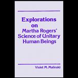 Explorations on Martha Rogers Science of Unitary Human Beings