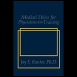 Medical Ethics for Physicians in Training