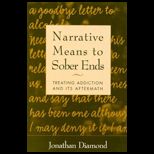 Narrative Means to Sober Ends  Treating Addiction and Its Aftermath