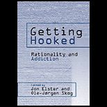 Getting Hooked Rationality and Addiction