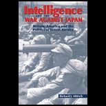 Intelligence and the War against Japan Britain, America and the Politics of Secret Service