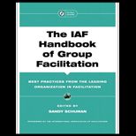 IAF Handbook of Group Facilitation  Best Practices from the Leading Organization in Facilitation
