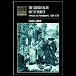 Church in an Age of Danger  Parsons and Parishioners, 1660 1740