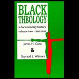 Black Theology, Volume II  A Documentary History,1980 1992