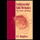 Cardiovascular Solid Mechanics  Cells, Tissues, and Organs