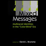Mixed Messages  Multiracial Identities in the Color Blind Era
