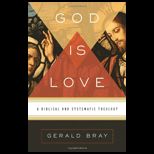 God Is Love A Biblical and Systematic Theology