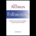 Followership  Practical Guide to Aligning Leaders and Followers