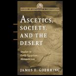 Ascetics, Society, and the Desert  Studies in Early Egyptian Monasticism