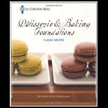 Le Cordon Bleu Patisserie and Baking Foundations Classic Recipes