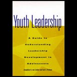 Youth Leadership  A Guide to Understanding Leadership Development in Adolescents