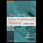How to Run Your Own Nurse Practitioner Business ; Guide for Success
