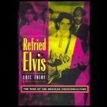 Refried Elvis  The Rise of the Mexican Counterculture