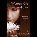 Women, Girls, and Addiction Celebrating the Feminine in Counseling Treatment and Recovery
