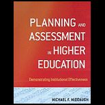 Planning and Assessment in Higher Education Demonstrating Institutional Effectiveness