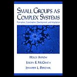 Small Groups as Complex Systems  Formation, Coordination, Development, and Adaptation