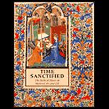 Time Sanctified  The Book of Hours in Medieval Art and Life
