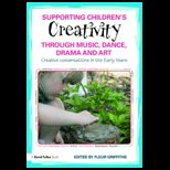 Supporting Childrens Creativity Through Music, Dance, Drama and Art Creative Conversations in the Early Years