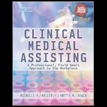 Clinical Medical Assisting A Professional, Field Smart Approach to the Workplace   With 2 CDs