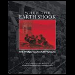When the Earth Shook  The Wenchuan Earthquake