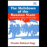Meltdown of the Russian State  The Deformation and Collapse of the State in Russia