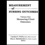 Measurement of Nursing Outcomes, Volume I  Measuring Client Outcomes