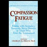 Compassion Fatigue  Secondary Traumatic Stress Disorders in Those Who Treat the Traumatized