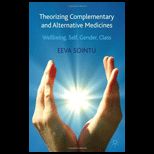 Theorizing Complementary and Alternative Medicines Wellbeing, Self, Gender, Class