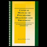 Clinical Manual of Psychiatric Diagnosis and Treatment  A Biopsychosocial Approach