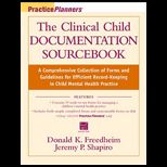 Clinical Child Documentation Sourcebook  A Comprehensive Collection of Forms and Guidelines for Efficient Record Keeping in Child Mental Health Practice   With Disk