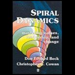 Spiral Dynamics  Mastering Values, Leadership and Change